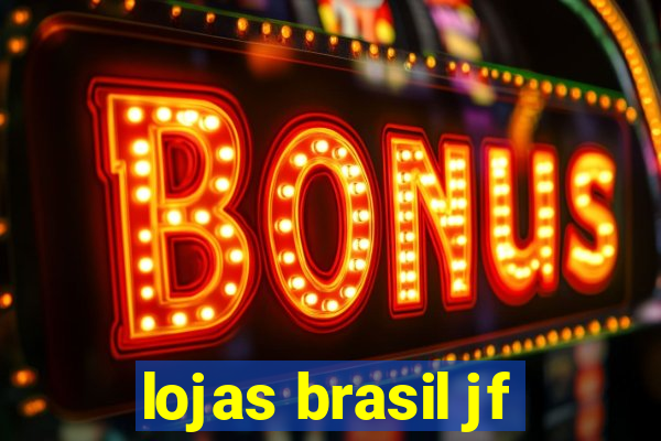 lojas brasil jf